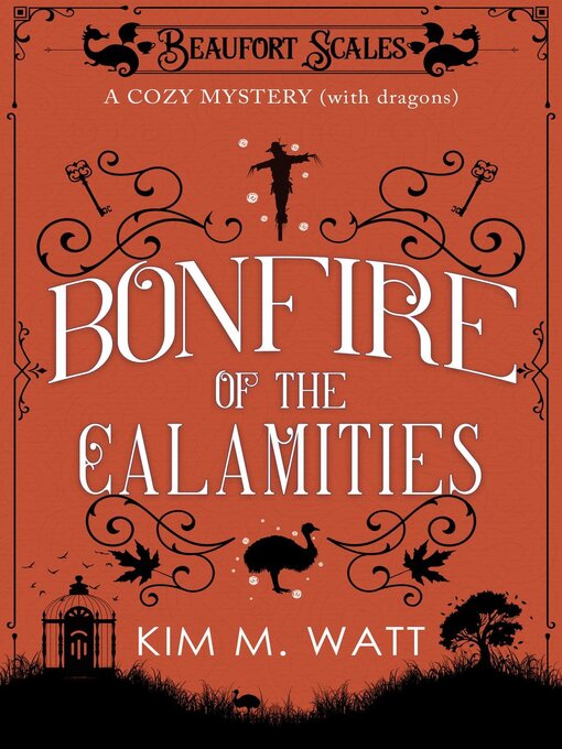 Title details for Bonfire of the Calamities--a Cozy Mystery (with Dragons) by Kim M. Watt - Available